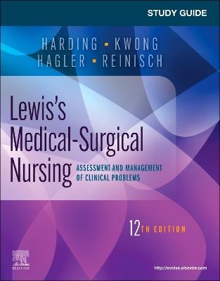 Study Guide for Lewis's Medical-Surgical Nursing - Mariann M. Harding, Jeffrey Kwong, Debra Hagler, Courtney Reinisch, Collin Bowman-Woodall