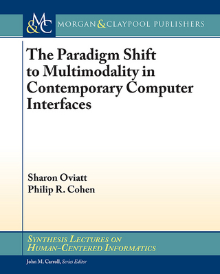 The Paradigm Shift to Multimodality in Contemporary Computer Interfaces - Sharon Oviatt; Philip R. Cohen