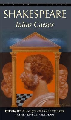 Julius Caesar - William Shakespeare; David Bevington; David Scott Kastan
