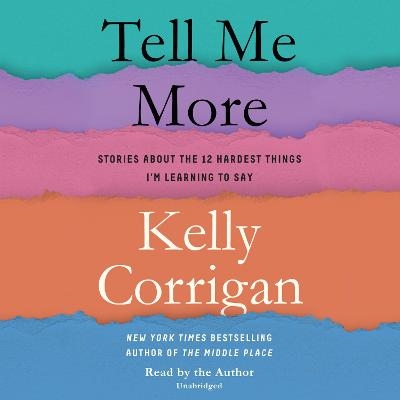 Tell Me More - Kelly Corrigan
