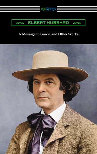Message to Garcia and Other Works - Elbert Hubbard