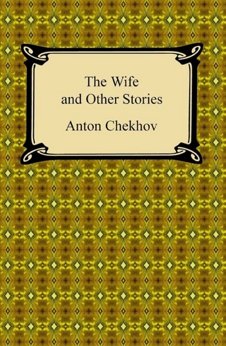 The Wife and Other Stories - Anton Chekhov