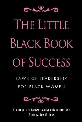 The Little Black Book of Success - Elaine Meryl Brown; Marsha Haygood; Rhonda Joy McLean