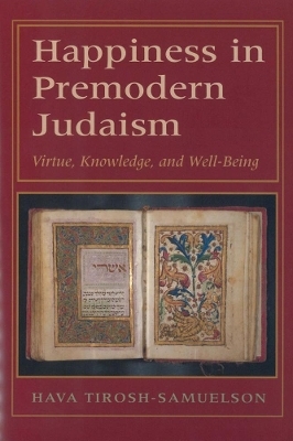 Happiness in Premodern Judaism - Hava Tirosh-Samuelson