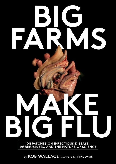Big Farms Make Big Flu -  Rob Wallace