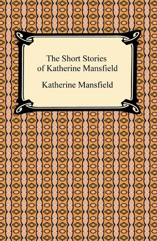 The Short Stories of Katherine Mansfield - Katherine Mansfield
