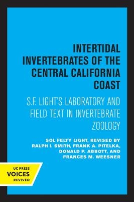 Intertidal Invertebrates of the Central California Coast - S. F. Light; Frank A. Pitelka; Donald P. Abbott; Frances M. Weesner; Ralph I. Smith