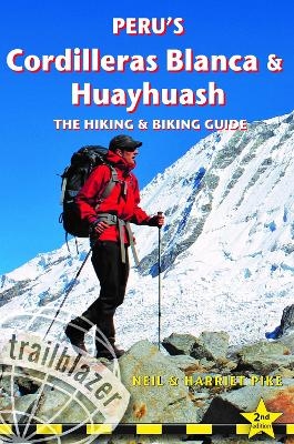 Peru's Cordilleras Blanc & Huayhuash - The Hiking & Biking Guide - Neil Pike, Harriet Pike