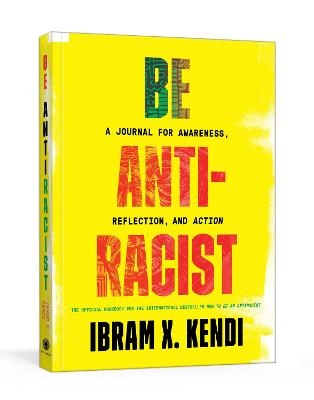 Be Antiracist - Ibram X. Kendi