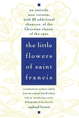 The Little Flowers of St. Francis - Raphael Brown