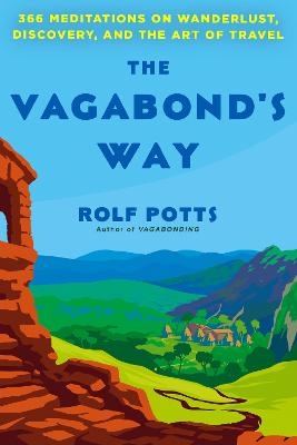 The Vagabond's Way - Rolf Potts
