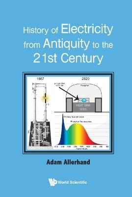 History Of Electricity From Antiquity To The 21st Century - Adam Allerhand