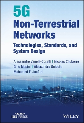 5G Non-Terrestrial Networks - Alessandro Vanelli-Coralli, Nicolas Chuberre, Gino Masini, Alessandro Guidotti, Mohamed El Jaafari
