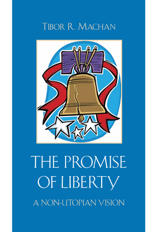 The Promise of Liberty - Tibor R. Machan