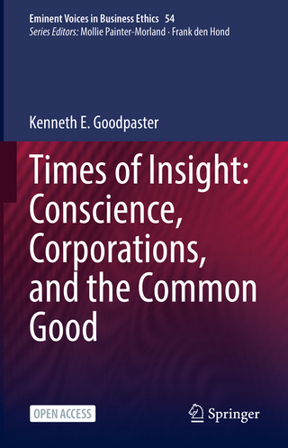 Times of Insight: Conscience, Corporations, and the Common Good - Kenneth E. Goodpaster