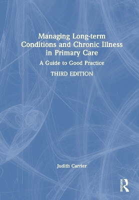 Managing Long-term Conditions and Chronic Illness in Primary Care - Judith Carrier