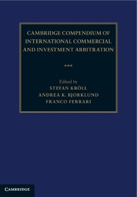 Cambridge Compendium of International Commercial and Investment Arbitration 3 Volume Hardback Set - 