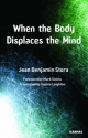 When the Body Displaces the Mind - Jean Benjamin Stora