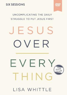 Jesus Over Everything Video Study - Lisa Whittle