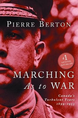 Marching as to War - Pierre Berton