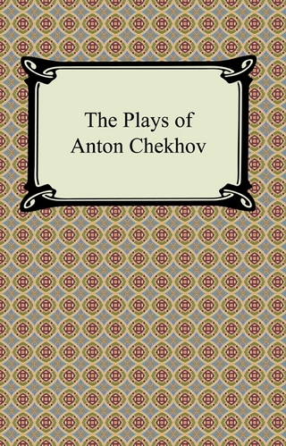 The Plays of Anton Chekhov - Anton Chekhov