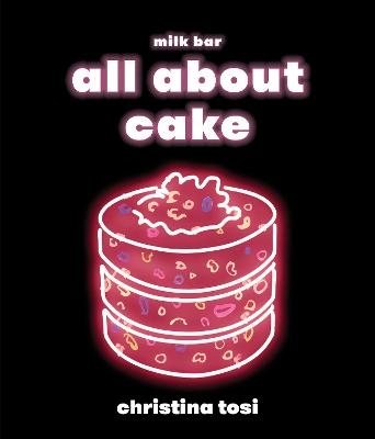 All About Cake - Christina Tosi