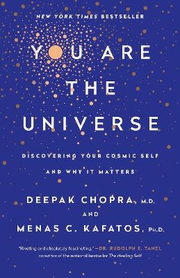 You Are the Universe - Deepak Chopra, Menas C. Kafatos