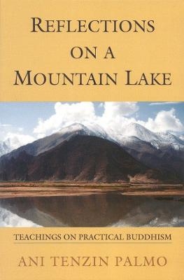 Reflections on a Mountain Lake - Jetsunma Tenzin Palmo