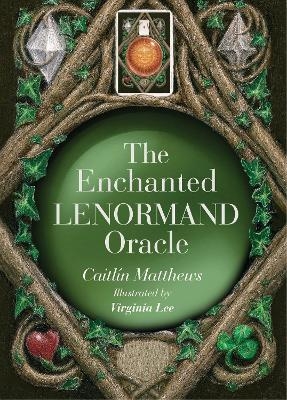 The Enchanted Lenormand Oracle - Caitlin Matthews