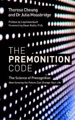 The Premonition Code - Theresa Cheung, Dr Julia Mossbridge