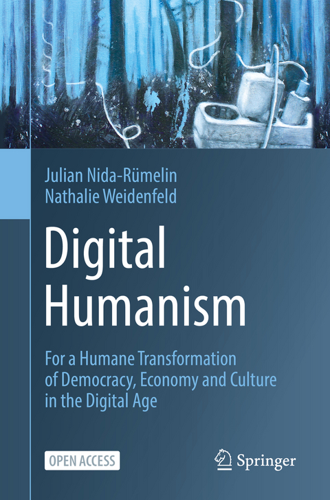 Digital Humanism - Julian Nida-Rümelin, Nathalie Weidenfeld
