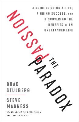 The Passion Paradox - Brad Stulberg, Steve Magness