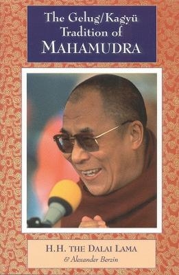 The Gelug/Kagyu Tradition of Mahamudra - Dalai Lama; Alexander Berzin