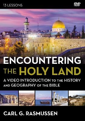 Encountering the Holy Land - Carl G. Rasmussen