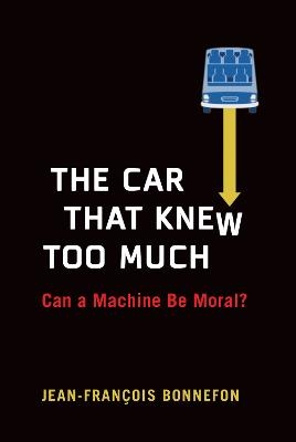 The Car That Knew Too Much - Jean-Francois Bonnefon