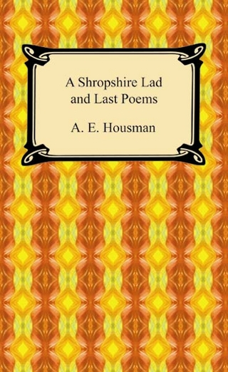 A Shropshire Lad and Last Poems - A. E. Housman