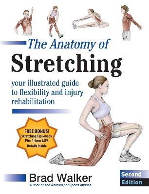 The Anatomy of Stretching, Second Edition - Brad Walker