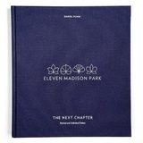 Eleven Madison Park: The Next Chapter - Daniel Humm, Will Guidara