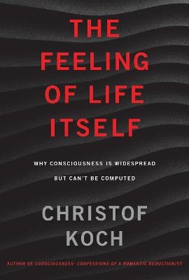 The Feeling of Life Itself - Christof Koch
