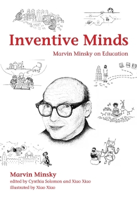 Inventive Minds - Marvin Minsky; Cynthia Solomon; Xiao Xiao