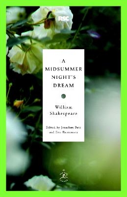 A Midsummer Night's Dream - William Shakespeare; Jonathan Bate; Eric Rasmussen