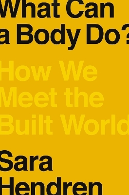 What Can A Body Do? - Sara Hendren