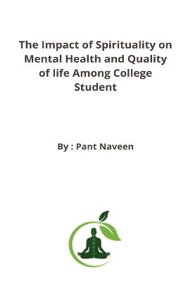 The Impact of Spirituality on Mental Health and Quality of life Among College Student - Pant Naveen