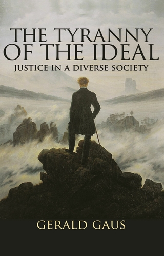 The Tyranny of the Ideal - Gerald Gaus