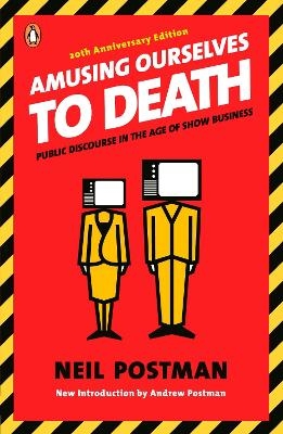 Amusing Ourselves to Death - Neil Postman