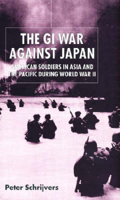 The GI War Against Japan - Peter Schrijvers