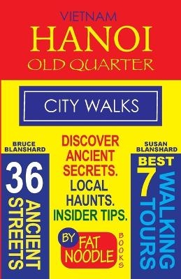 Vietnam. Hanoi Old Quarter, City Walks (Travel Guide) - Bruce Blanshard, Susan Blanshard