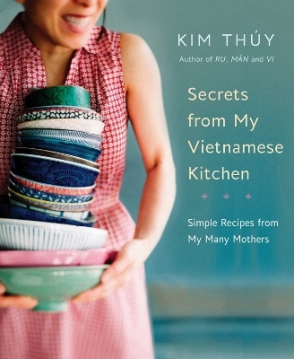 Secrets from My Vietnamese Kitchen - Kim Thuy
