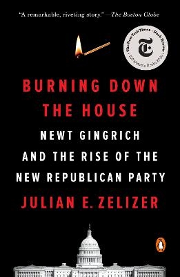 Burning Down the House - Julian E. Zelizer