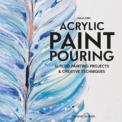 Acrylic Paint Pouring - Tanja Jung